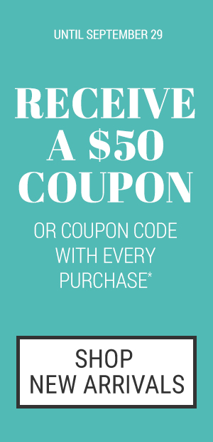 Receive a $50 coupon or coupon code with every purchase